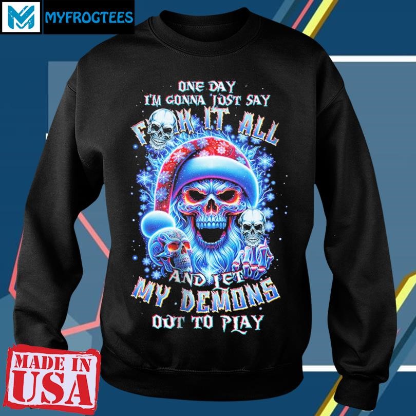 Skull Santa One day I'm gonna just say fuck it all and let my