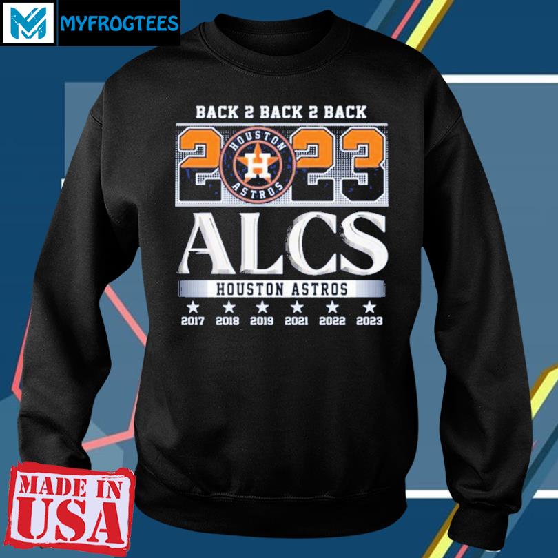 Back 2 back 2 back 2023 alcs houston astros shirt, hoodie, sweatshirt for  men and women