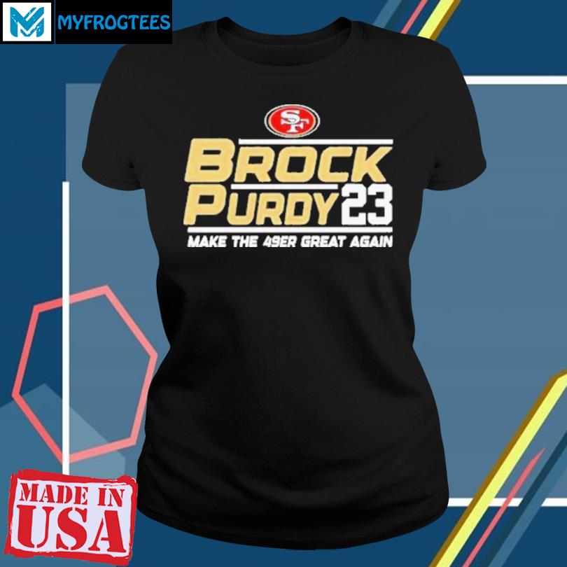 Brock Purdy 23 Make The San Francisco 49ers Great Again Tee Shirt - Yesweli