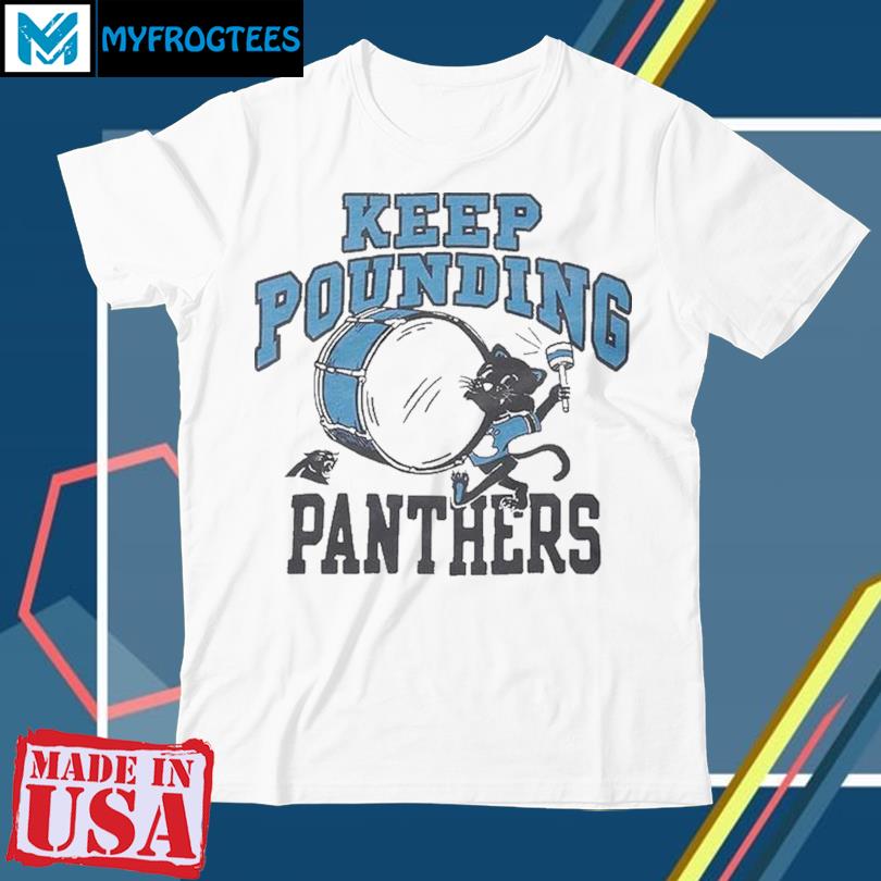 Keep Pounding Panthers Tshirt Carolina Panthers Tee Shirts S-3XL