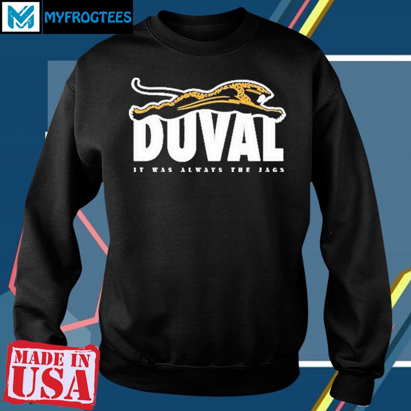 It Was Always The Jags Jacksonville Jaguars Shirt - Yesweli