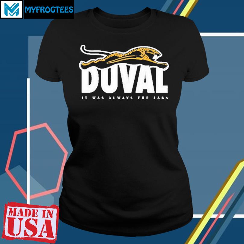 Jacksonville Jaguars It Was Always Duval Shirt - Peanutstee