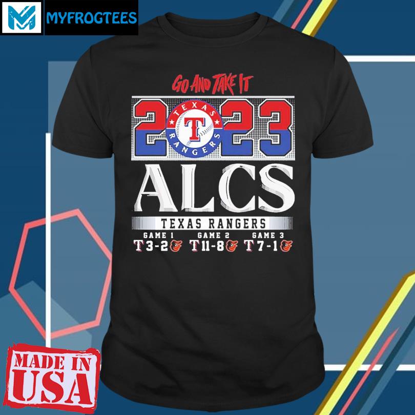 Go And Take It Texas Rangers 2023 ALCS Shirt, hoodie, sweater, long sleeve  and tank top