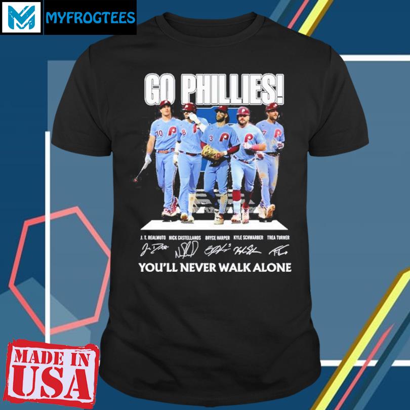 Go Phillies Youll Never Walk Alone Shirt, hoodie, sweater, long