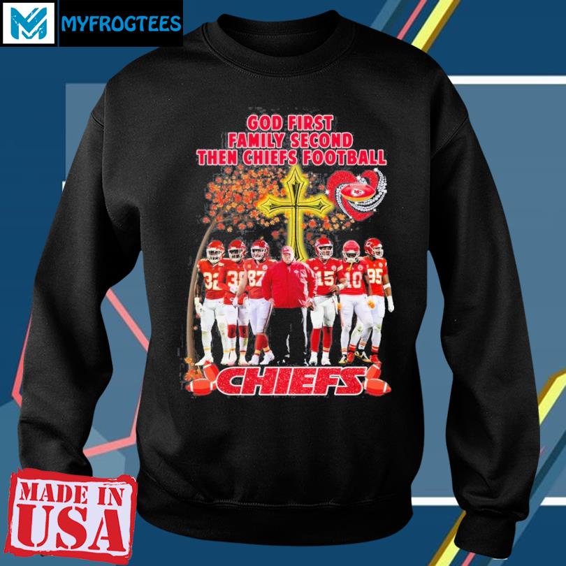 2022 God First Family Second Then Kansas City Chiefs Football Shirt, hoodie,  sweater, long sleeve and tank top