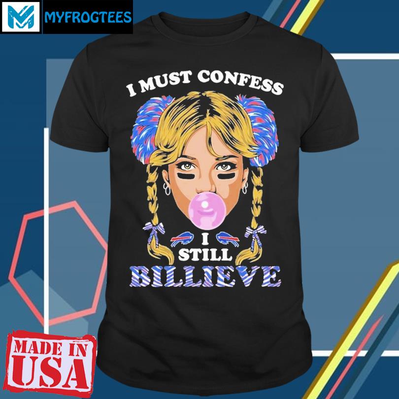 Official Buffalo Bills I Must Confess I Still Billieve t-shirt