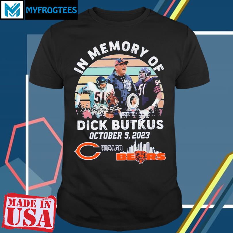 In Memory Of Dick Butkus October 5, 2023 Chicago Bears T-Shirt - Torunstyle