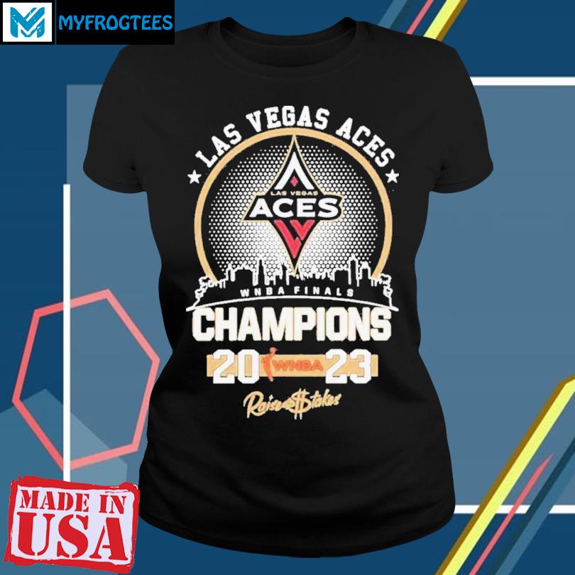 Las Vegas Aces WNBA Final Champions 2023 Raises The Stakes Skyline Shirt -  Danmerch