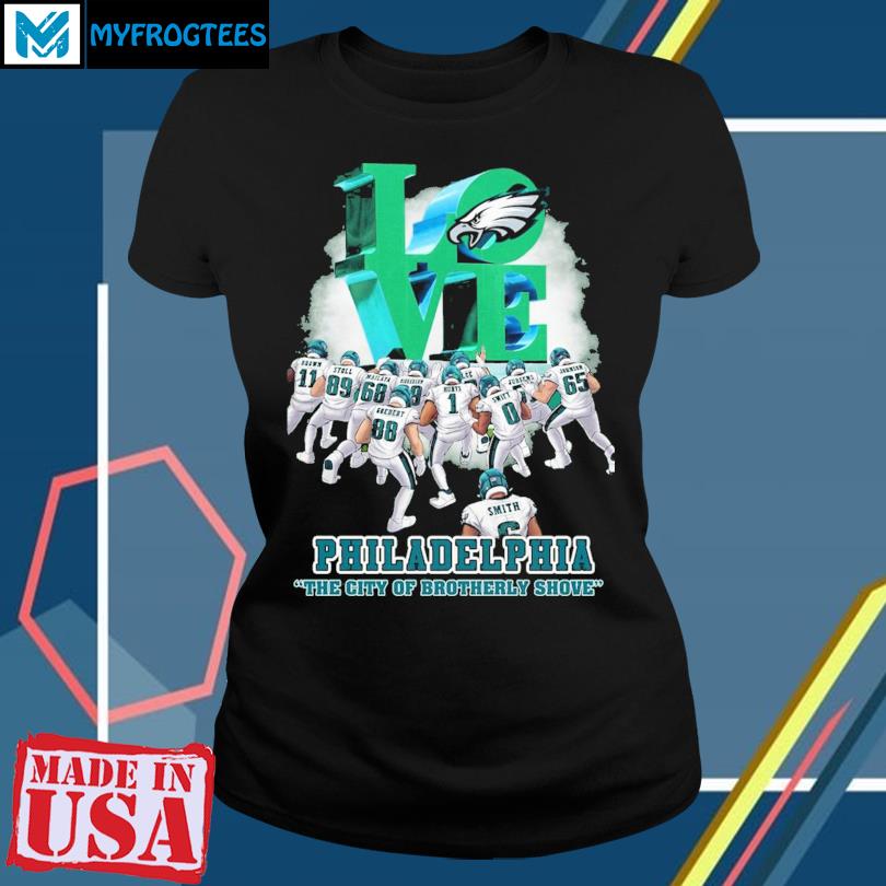 Love Philadelphia The City Of Brotherly Shove Philadelphia Eagles T-shirt