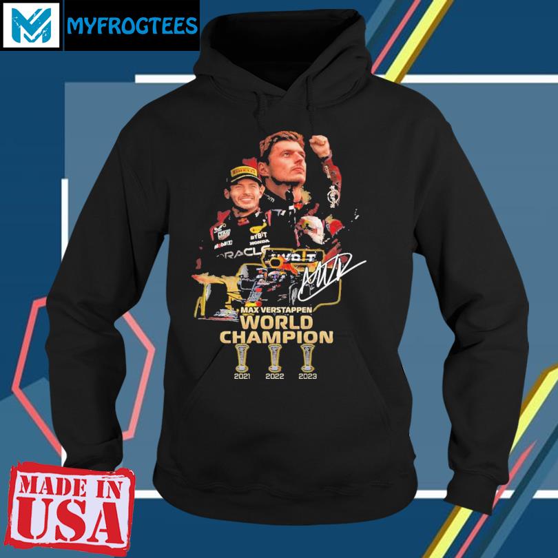 3 time world Champion Max Verstappen 2021 2022 2023 Shirt, hoodie,  longsleeve, sweatshirt, v-neck tee