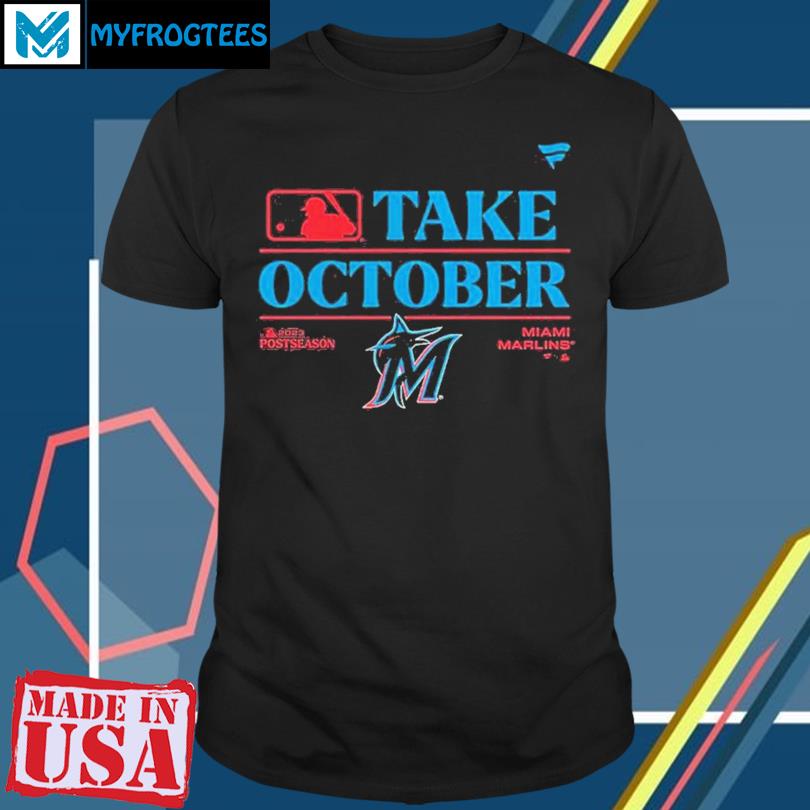 Official miami Marlins Take October Playoffs 2023 Postseason Shirt, hoodie,  sweatshirt for men and women