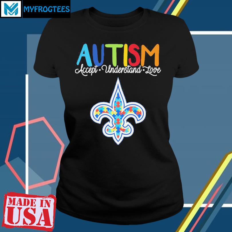 Official new Orleans Saints NFL Autism Awareness Accept Understand Love  Shirt, hoodie, sweater, long sleeve and tank top