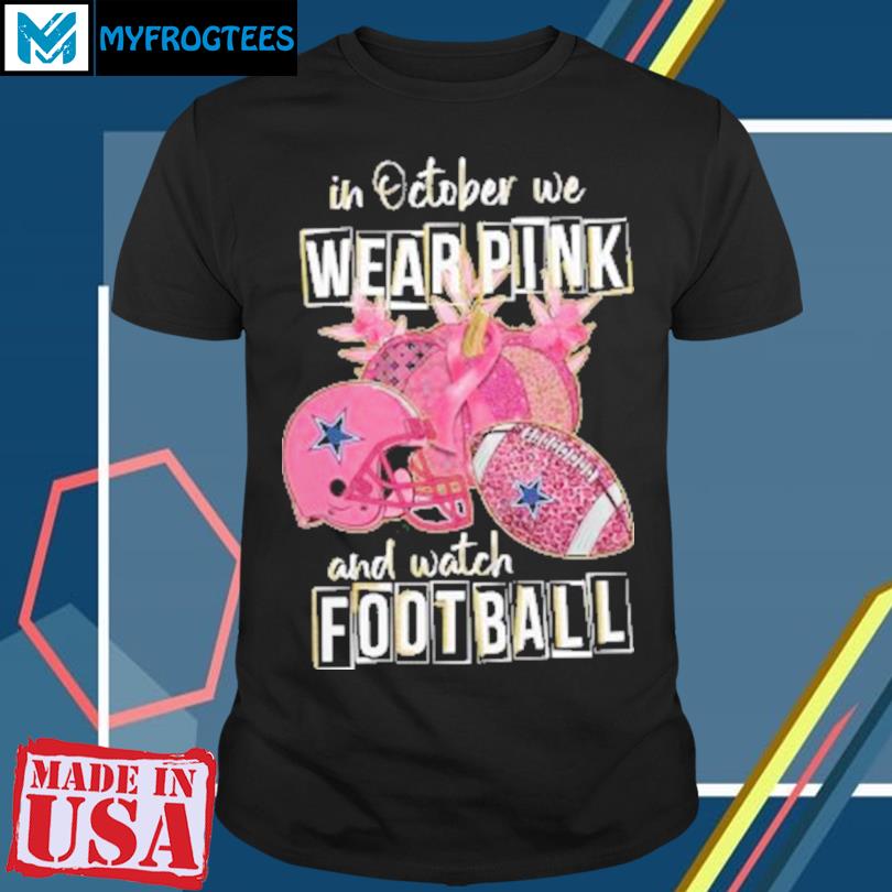 In october we wear Dallas Cowboys pink shirt - Kingteeshop