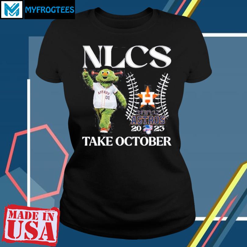 Nlcs Houston Astros 2023 Take October Shirt, hoodie, sweater, long sleeve  and tank top
