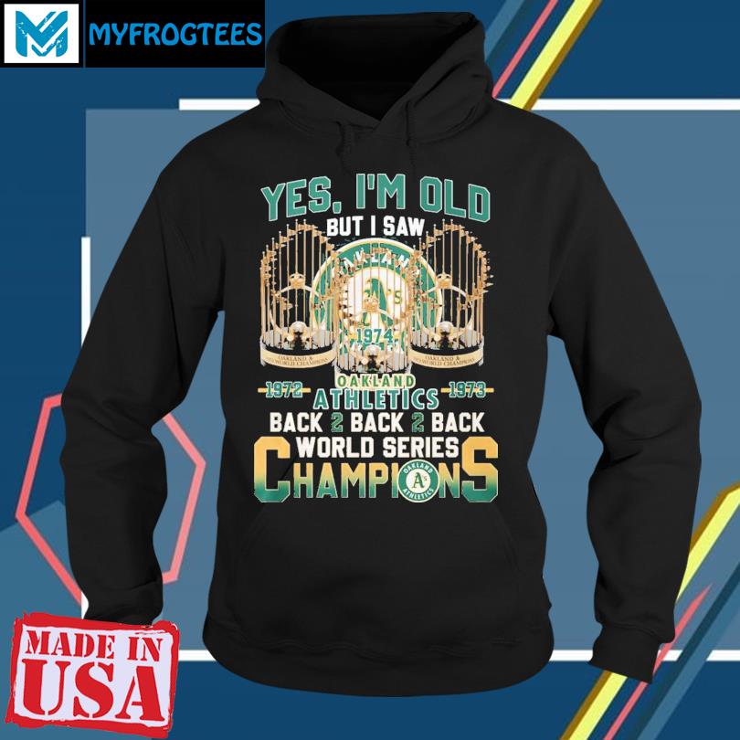 Oakland Athletics 50th anniversary back to back to back 1974 2024 World  Series Champions 3X Trophy shirt, hoodie, sweater, long sleeve and tank top