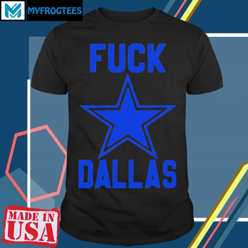 Fuck Dallas Shirt V2 Fuck Dallas Sweatshirt Funny Shirt Fuck