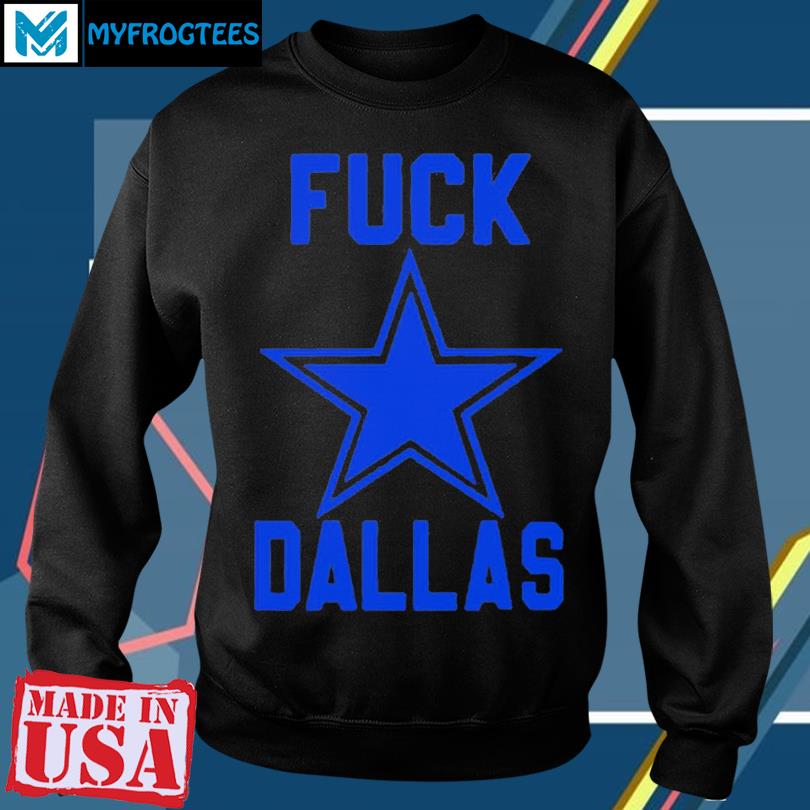 Fuck Dallas Cowboys T-Shirt - For Men or Women 