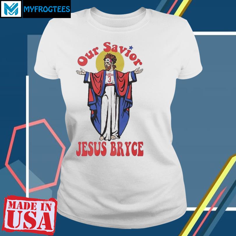 Our Savior Jesus Bryce Harper Philadelphia Phillies Shirt