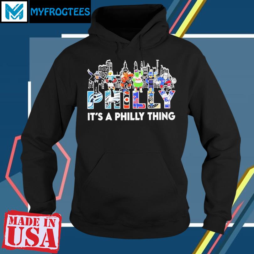 Philly Mascot It's A Philly thing shirt, hoodie, sweater, long sleeve and  tank top