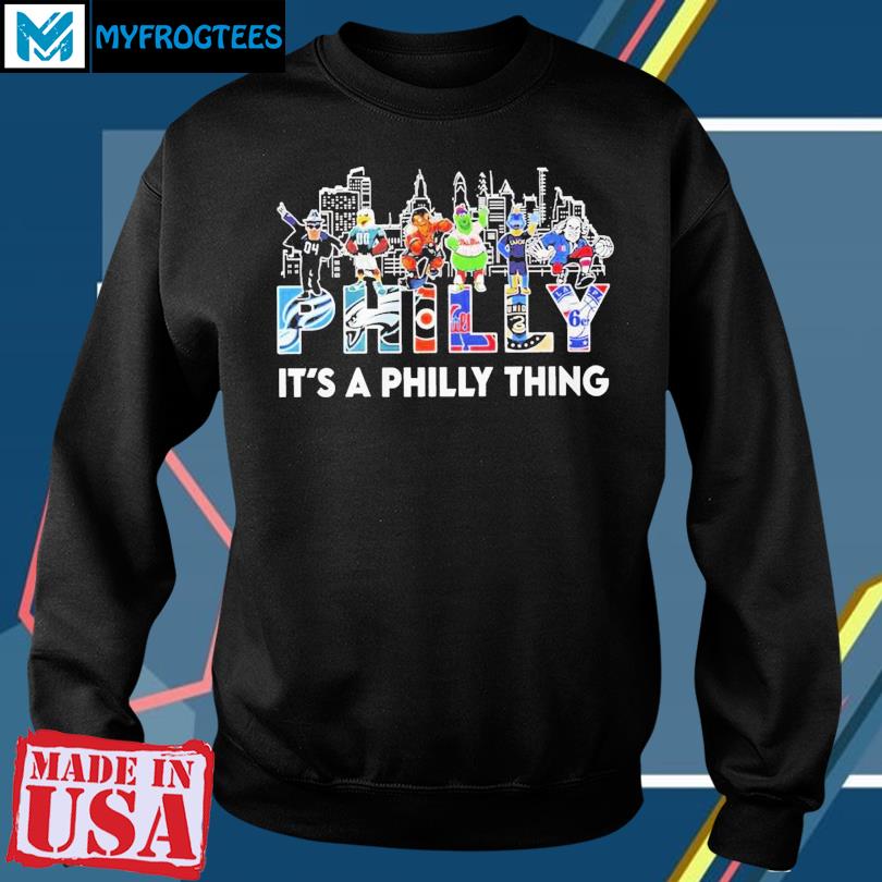 Philadelphia Shirt Its A Philly Thing Sweatshirt - Best Seller Shirts  Design In Usa