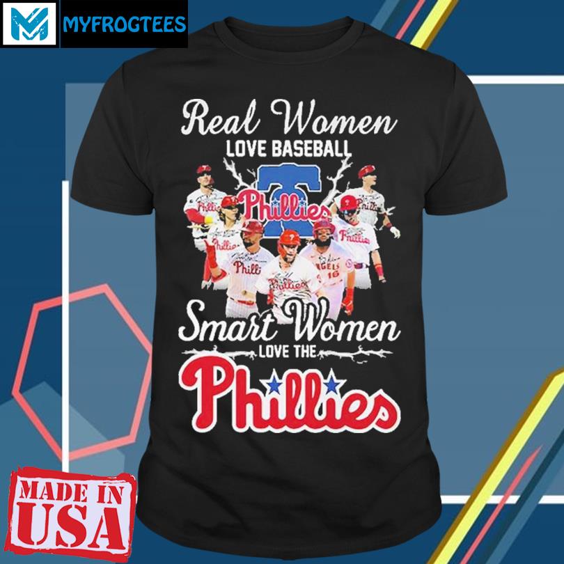 Phillies Real Women Love Baseball Smart Women Love The Phillies T-shirt,  hoodie, sweater and long sleeve