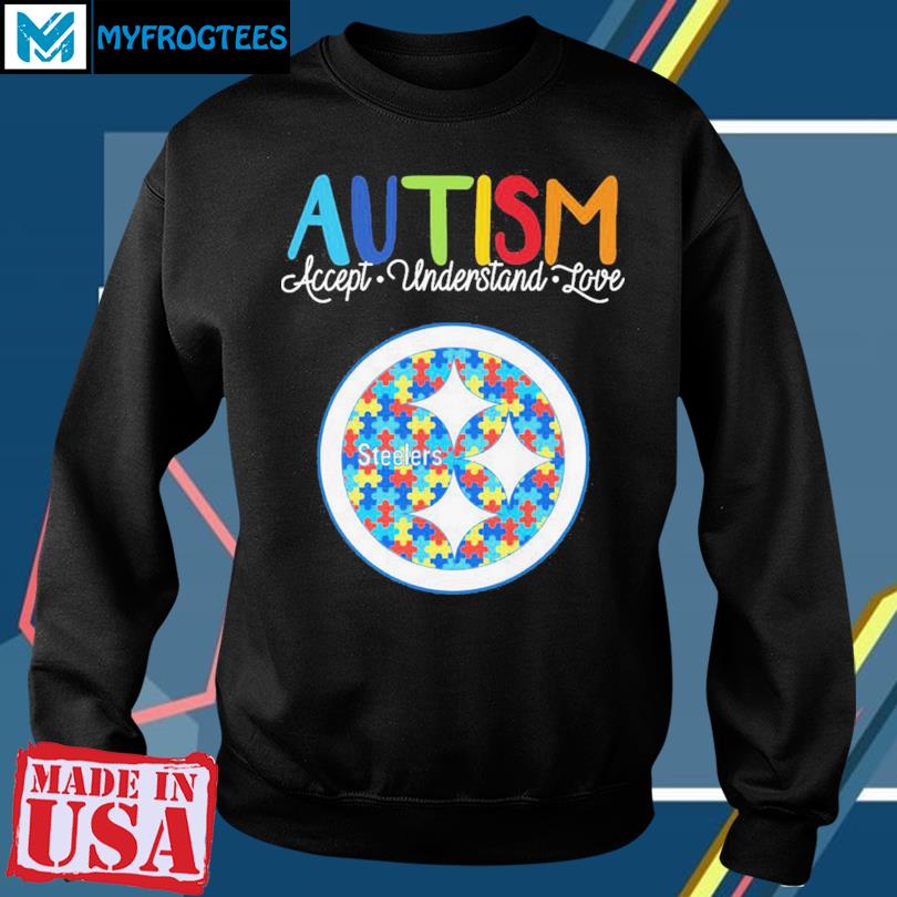 Official pittsburgh Steelers NFL Autism Awareness Accept Understand Love  Shirt, hoodie, sweatshirt for men and women