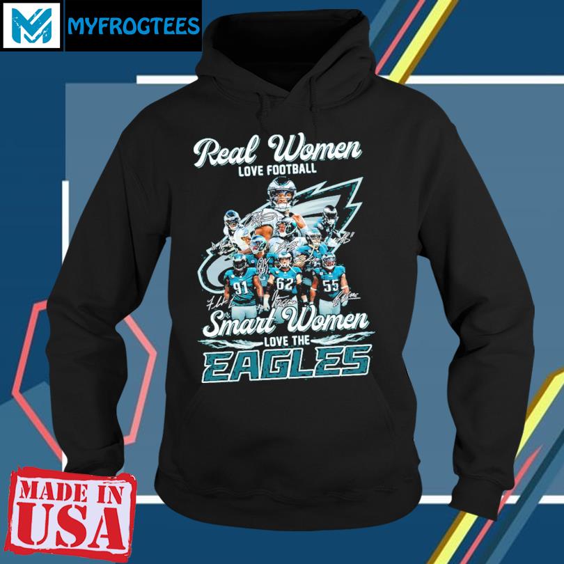 Real Women love football smart Women love the Philadelphia Eagles Super  Bowl LVII 2022 signatures shirt, hoodie, sweater, long sleeve and tank top