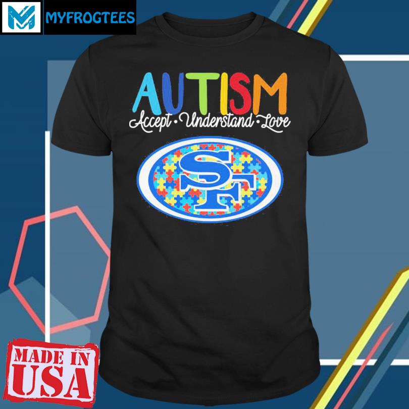 San Francisco 49ers NFL Special Autism Awareness Design Hoodie T Shirt -  Growkoc