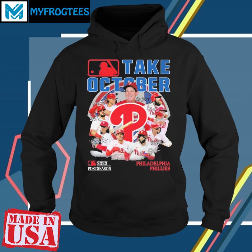 Take October 2023 Postseason Philadelphia Phillies Shirt, hoodie