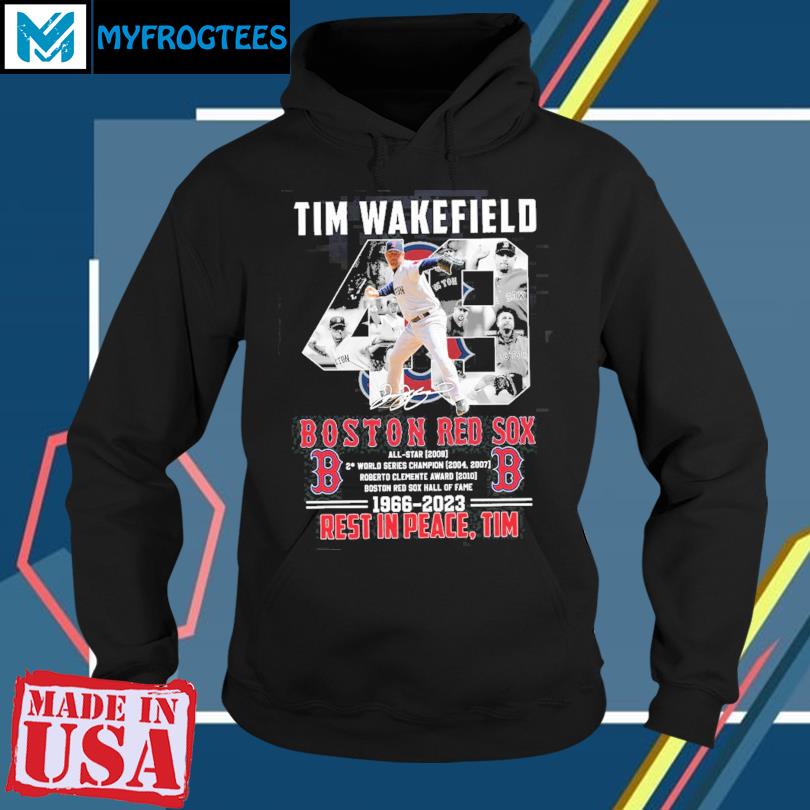 Official tim wakefield boston red sox 1966-2023 rest in peace, tim player  signature shirt, hoodie, sweater, long sleeve and tank top