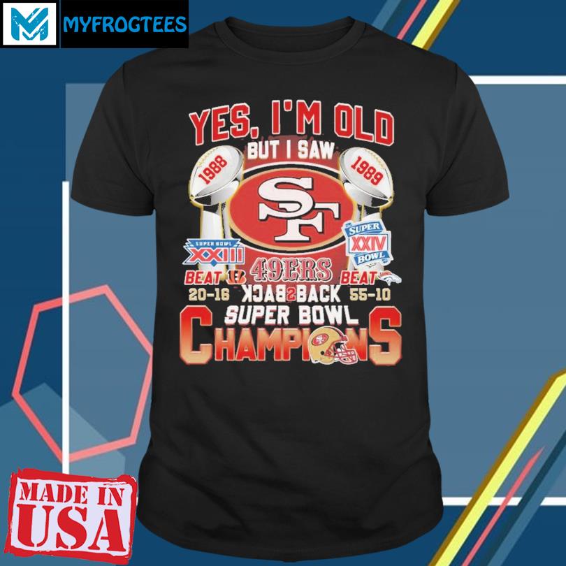 Official yes I'm Old But I Saw 49ers Back 2 Back Super Bowl