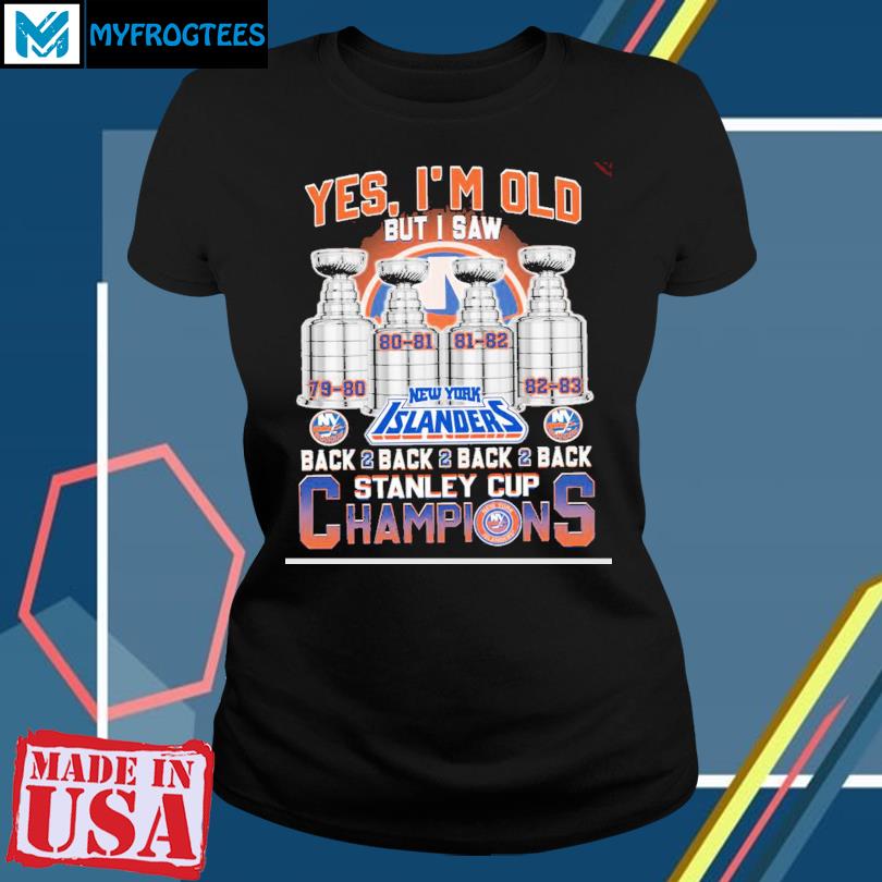 Yes I'm old but I saw New York Islanders back 2 back 2 back 2 back stanley  cup champions shirt, hoodie, sweatshirt and tank top