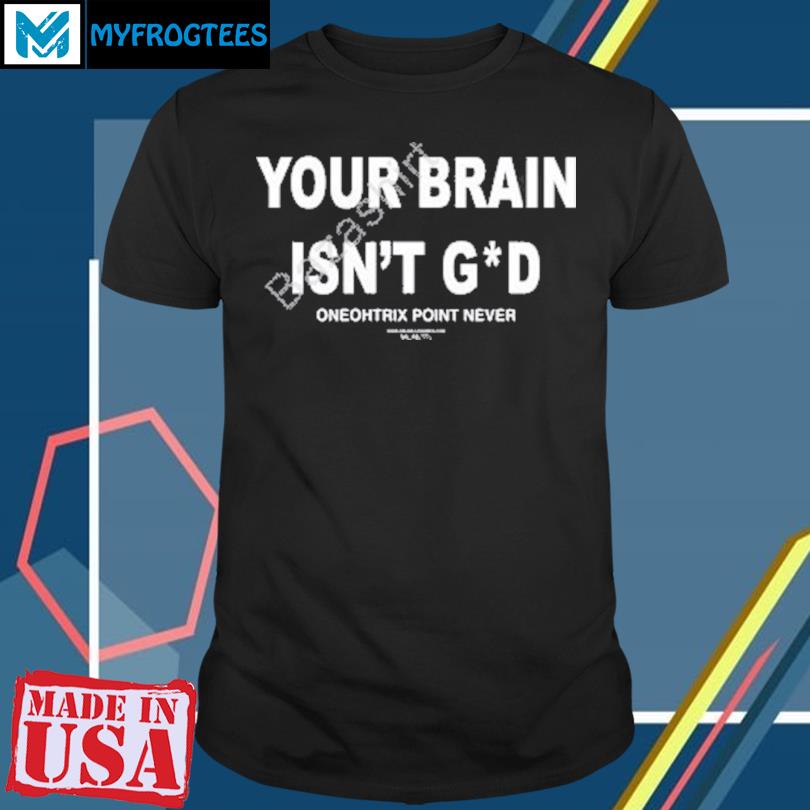 Your Brain Isn't God Memory Collab With OPN Shirt, hoodie, sweater