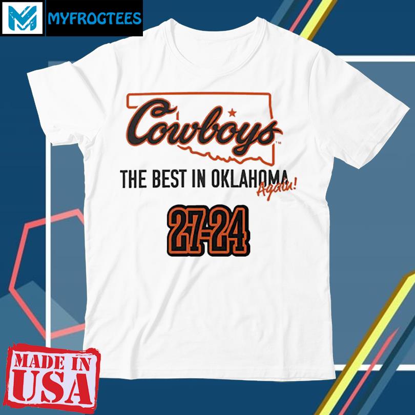 Cowboys The Best In Oklahoma Again 27-24 T-Shirt