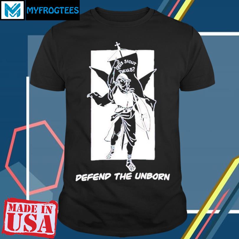 Defend The Unborn T-Shirt, hoodie, sweater and long sleeve