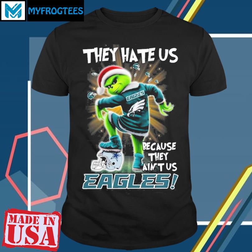 Grinch Santa They Hate Us Because They Aint Us Philadelphia Eagles Shirt