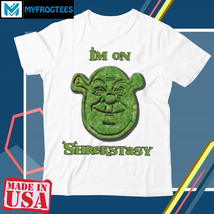 I’m On Shrekstasy T-Shirt