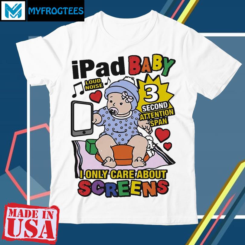 Ipad Baby I Only Care About Screens T-Shirt