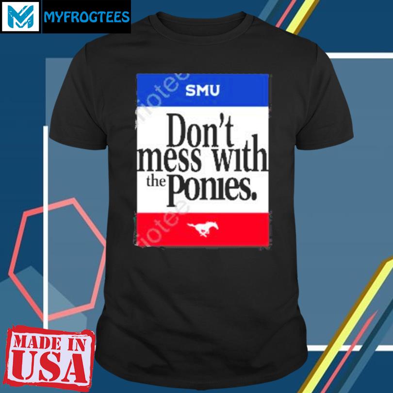 Jordan Hofeditz SMU Don’t Mess With The Ponies T-Shirt