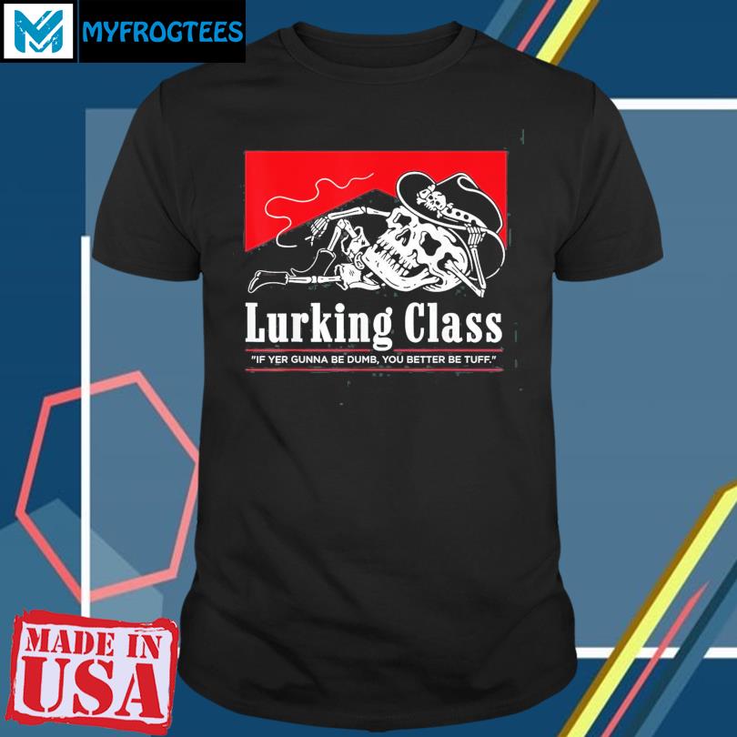 Lurking Class Clothing Dumb Crew T-Shirt, hoodie, sweater and long