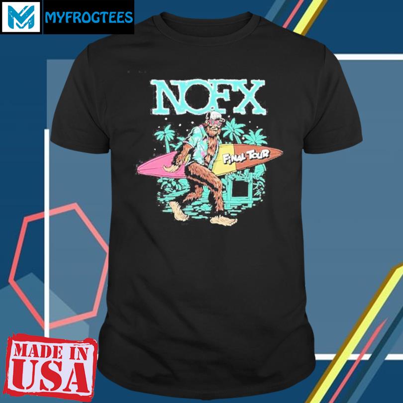 Nofx Sasquatch Final Tour T-Shirt, hoodie, sweater and long sleeve