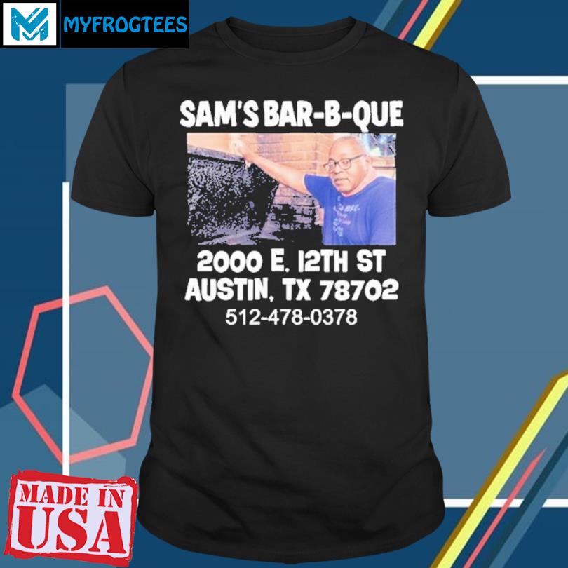 Sam’s Bar-b-que 2000 E 12th St Austin Tx 78702 T-shirt