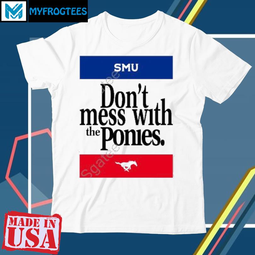 SMU Don’t Mess With The Ponies T-Shirt