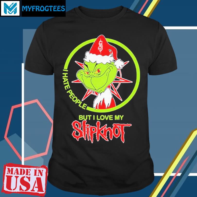 The Grinch I Hate People But I Love My Slipknot T-Shirt