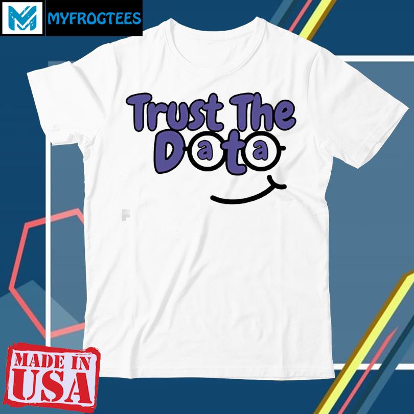 Trust The Data T-Shirt