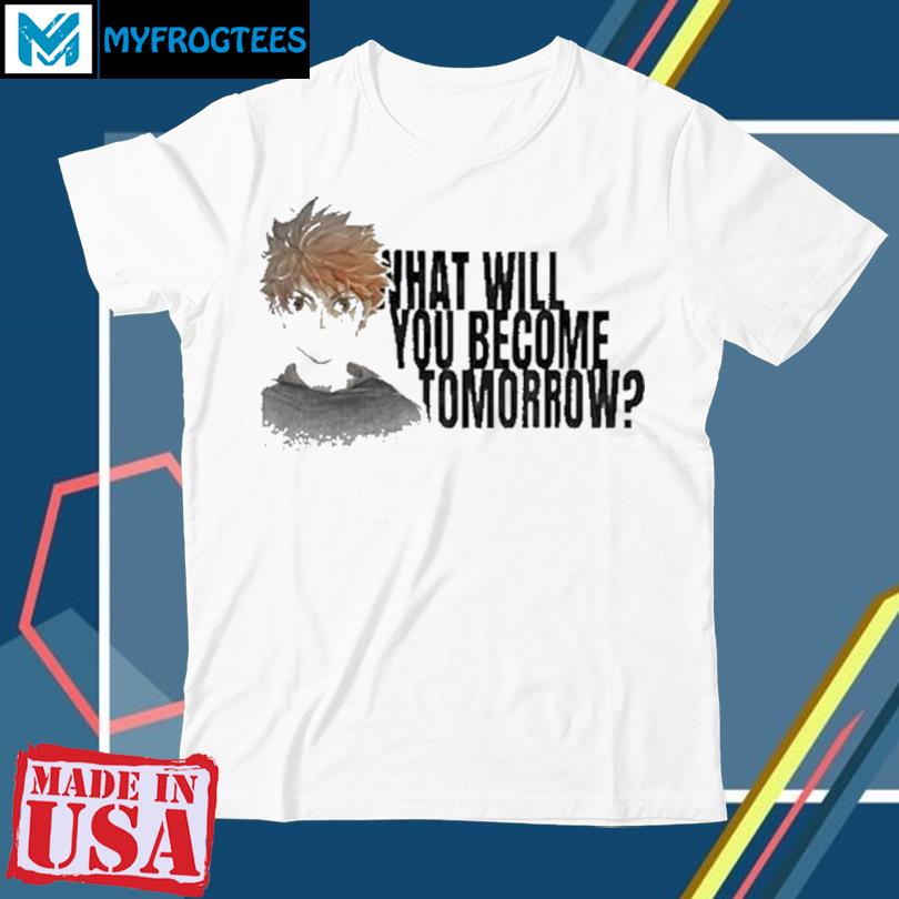 Haikyuu What Will You Become Tomorrow T Shirt hoodie sweater and