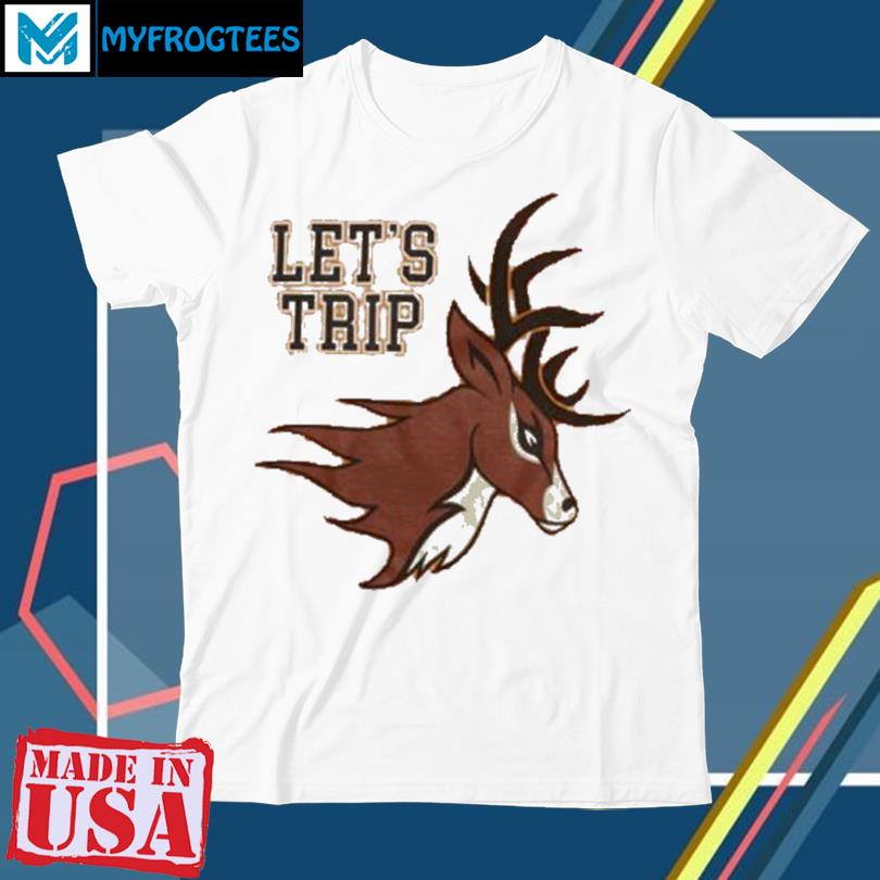 Let's Trip Deer Christopher 3 T-Shirt, hoodie, sweater and long sleeve