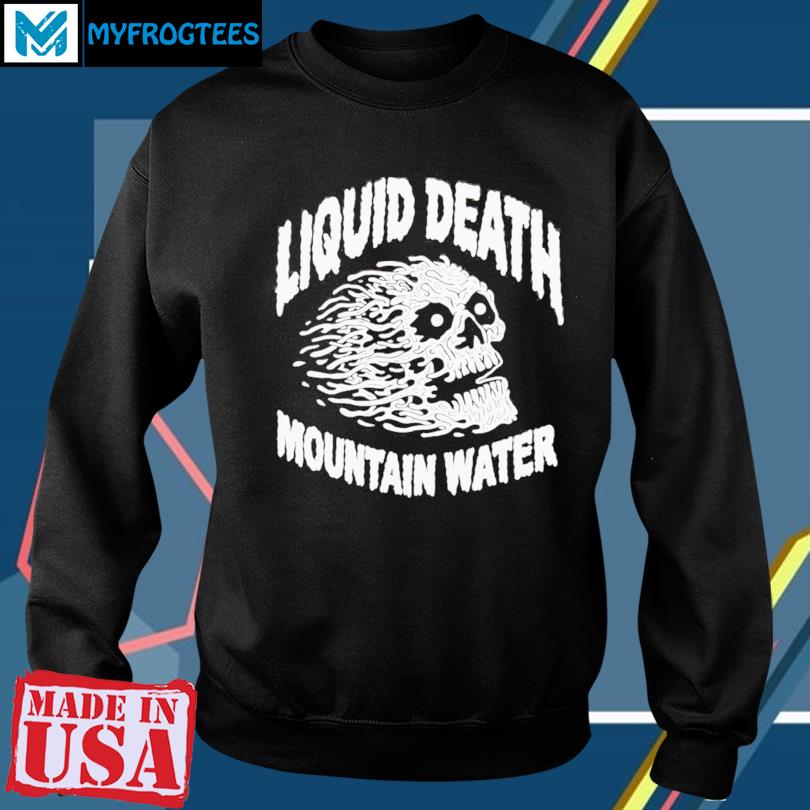 Liquid Death  Instant Death Sweatshirt