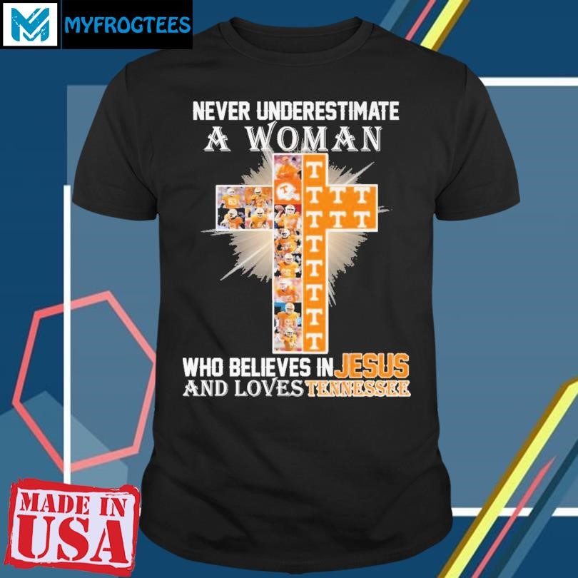 Never Underestimate A Woman Who Believes In Jesus And Loves Tennessee Volunteers T-Shirt