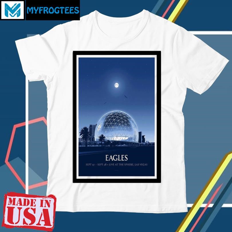 Official Eagles September 27-28 2024 Live At The Sphere Las Vegas Tour Poster T-Shirt